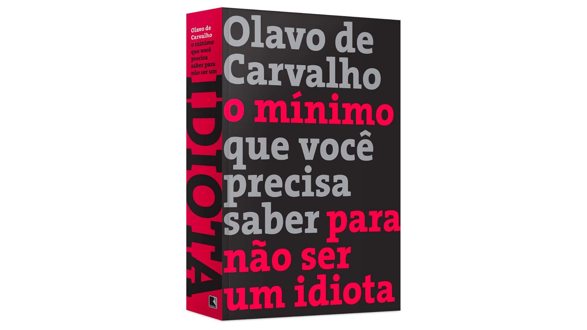 O Mínimo que Você Precisa Saber para Não Ser um Idiota, de Olavo de Carvalho.