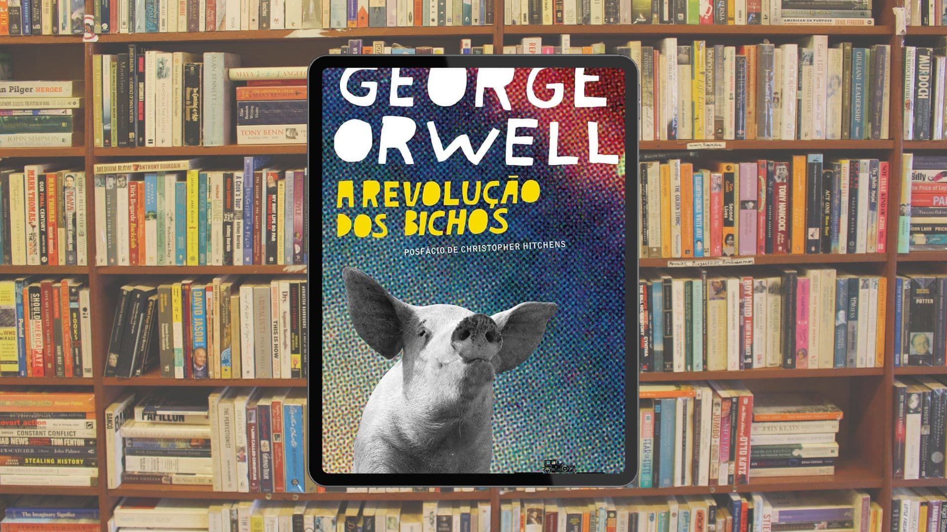 A Revolução dos Bichos, um clássico escrito por George Orwell.