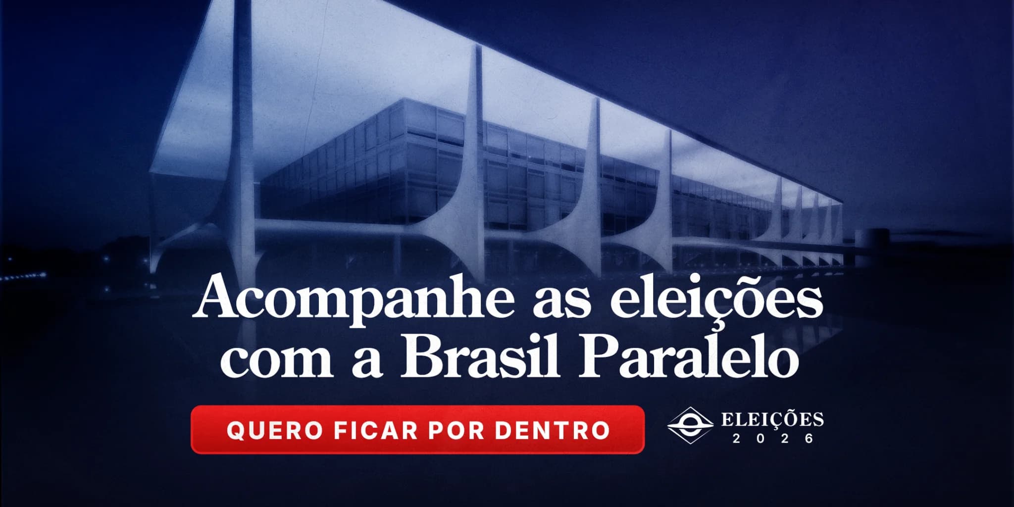 Acompanhe as Eleições com a Brasil Paralelo